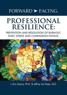 Forward-Facing® Professional Resilience - Ph.D. J. Eric Gentry