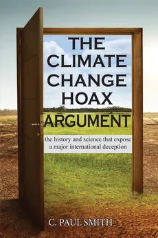 The Climate Change Hoax Argument - C. Paul Smith