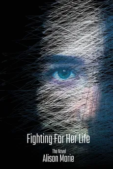 Fighting For Her Life - Alison Guffey