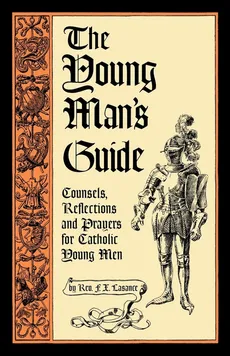 The Young Man's Guide - Rev. Francis Xavier Lasance