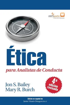 Ética para Analistas de Conducta, Cuarta Edición Revisada - Jon S. Bailey