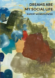 Dreams Are My Social Life - Rupert Wondolowksi