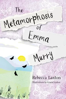 The Metamorphosis of Emma Murry - Rebecca Laxton