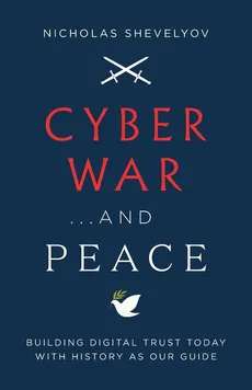 Cyber War...and Peace - Nicholas Shevelyov