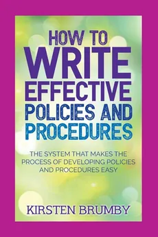 How to Write Effective Policies and Procedures - Kirsten Brumby