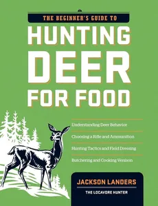 The Beginner's Guide to Hunting Deer for Food - Jackson Landers