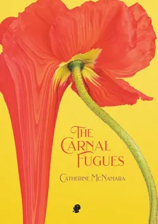 The Carnal Fugues - Catherine McNamara