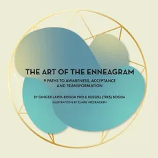 THE ART OF THE ENNEAGRAM - PhD Ginger Lapid-Bogda
