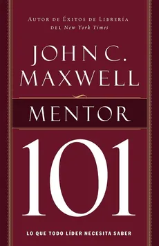 Mentor 101 - John C. Maxwell