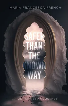 Safer than the Known Way - Maria Francesca French