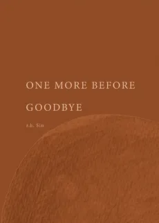 ONE MORE BEFORE GOODBYE - r.h. Sin