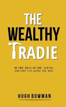The Wealthy Tradie - Hugh Bowman