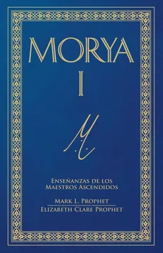Morya I (Spanish) - Mark L. Prophet