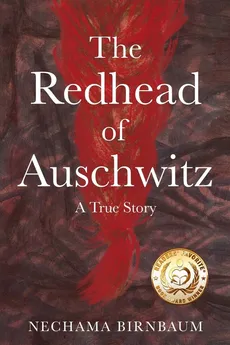 The Redhead of Auschwitz - Nechama Birnbaum