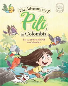 The Adventures of Pili in Colombia. Dual Language Books for Children ( Bilingual English - Spanish ) Cuento en espanol - Kike Calvo