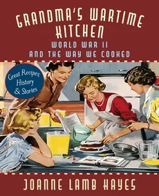 Grandma's Wartime Kitchen - Joanne Lamb Hayes