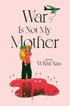 War is not my Mother - Vi Nao