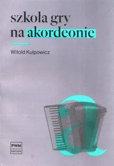 Szkoła gry na akordeonie - Outlet - Witold Kulpowicz