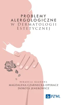 Problemy alergologiczne w dermatologii estetycznej - Magdalena Czarnecka-Operacz, Dorota Jenerowicz