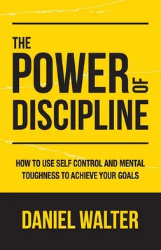The Power of Discipline - Daniel Walter