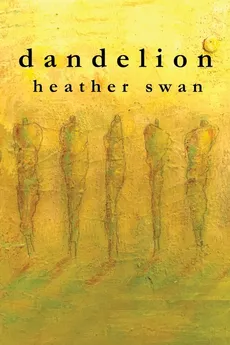 dandelion - Heather Swan