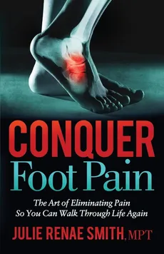 Conquer Foot Pain - MPT Julie Renae Smith
