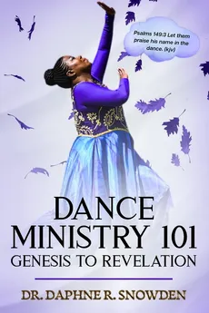 Dance Ministry 101 - Dr. Daphne Snowden