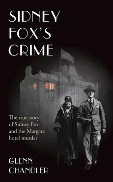 Sidney Fox's Crime - Glenn Chandler