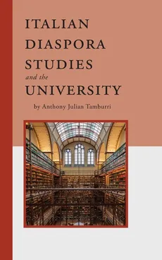 Italian Diaspora Studies and the University - Anthony Julian Tamburri
