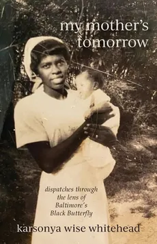 my mother's tomorrow - Karsonya Wise Whitehead