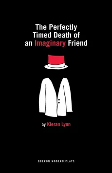 The Perfectly Timed Death of an Imaginary Friend - Kieran Lynn