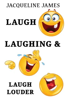 Laugh, Laughing & Laugh Louder - Jacqueline James