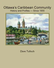 Ottawa's Caribbean Community since 1955 - Dave Tulloch