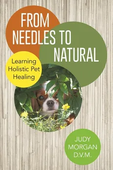 From Needles to Natural - D. V. M. Judy Morgan