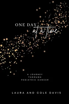 One Day at a Time, A Journey Through Pediatric Cancer - Laura Davis