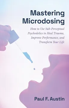 Mastering Microdosing - Paul F. Austin