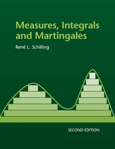 Measures, Integrals and Martingales - René L. Schilling