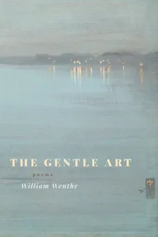 Gentle Art - William Wenthe