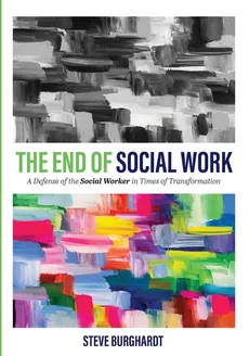The End of Social Work - Steve Burghardt