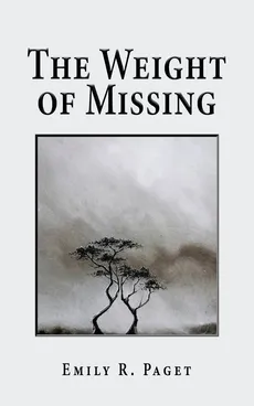 The Weight of Missing - Emily  R Paget