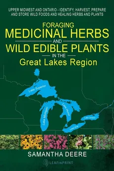 Foraging Medicinal Herbs and Wild Edible Plants in the Great Lakes Region - Samantha Deere