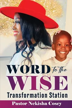 Word to the Wise - Pastor Nekisha  L Cosey