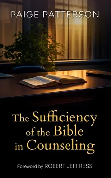 The Sufficiency of the Bible in Counseling - Paige Patterson