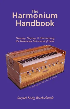 The Harmonium Handbook - Satyaki Kraig Brockschmidt