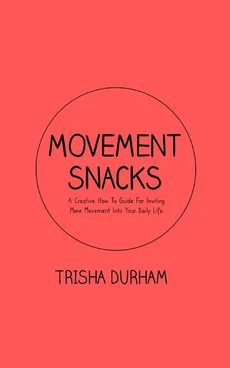 Movement Snacks - Trisha Durham