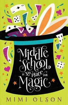 Middle School is No Place for Magic - Mimi Olson