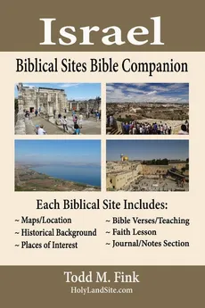Israel Biblical Sites Bible Companion - Dr. Todd  M. Fink
