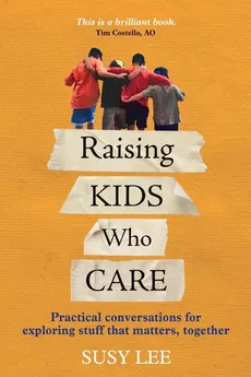 Raising Kids Who Care - Susy Lee