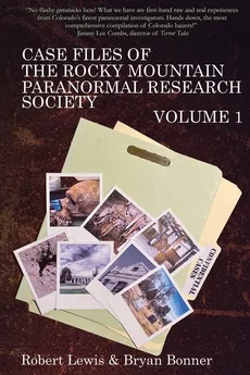 Case Files of the Rocky Mountain Paranormal Research Society Volume 1 - Robert Lewis