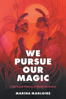 We Pursue Our Magic - Marina Magloire